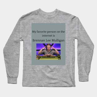 My Favorite Person On The Internet Is Brennan Lee Mulligan Long Sleeve T-Shirt